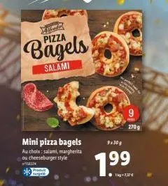 alfredo pizza  bagels  salami  mini pizza bagels  au choix: salami, margherita ou cheeseburger style  whin  produt sagl  9x30g  1.⁹⁹  9  270g 