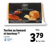 HINDI IS KADIN POUR ADOBE  Terrine au homard et tourteau (2)  5614887  Delica TERRINE HOMARD & TOURTEAU  350 g  3.79⁹ 