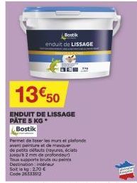 Bostik enduit de LISSAGE  13€50  ENDUIT DE LISSAGE PÂTE 5 KG.  Bostik  Permet de leerles murs et plafonde avant peinture at de muer de petits défauts rayures, éclats squa 2 mm de profondeur Tous suppo