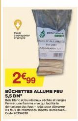 Pole  per et propre  2€99  BÜCHETTES ALLUME FEU  5,5 DM¹  Bois blanc et/ou résineux séchés et rangés Permet une flamme vive qui facile démanage des feux-Idéal pour démarrer les feux de cheminées, inse