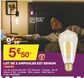 of  99⁰  5€50  Style wage gulve antatentie platser  LOT DE 2 AMPOULES E27 EDISON XANLITE  Lot de 2 ampoules E27 LED filament - Vintage - 50 W Edison ST64 - Ambnée 806 lumens 1800 kelvins Code 26335069