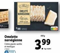 OMELETTE NORVÉGIENNE  CREME GLACE  SURGELE  Omelette norvégienne Crème glacée vanille et meringue n°6622  430 g  3.⁹9 