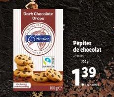Dark Chocolate Drops  MERON DE Belbake  TO THE S  100g  Pépites de chocolat  100g  1.39⁹ 