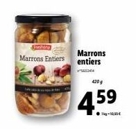 Forshing  Marrons  Marrons Entiers entiers  5602414  420 g  459  1kg-10.30€ 