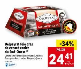 DELMEYRAT AUTHENTIQUE  Delpeyrat foie gras de canard entier du Sud-Ouest (2)  Produt frais  Canard à foie gras du Sud-Ouest (Chalosse, Gascogne, Gers, Landes, Périgord, Quercy)  ²562546  DELPEYRAT  AU