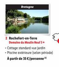 Bretagne  2 Rochefort-en-Terre Domaine du Moulin Neuf 3*  • Cottage standard vue jardin  • Piscine extérieure (selon période) À partir de 35 €/personne (2) 