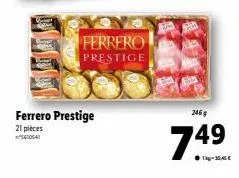 ferrero prestige  ferrero prestige  21 pièces 60541  246 g  749  ●kg-30,45€ 