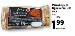 &  Deluxe PAIN D'ÉPICES  Pain d'épices figues et raisins secs  165 g  1.9⁹⁹ 