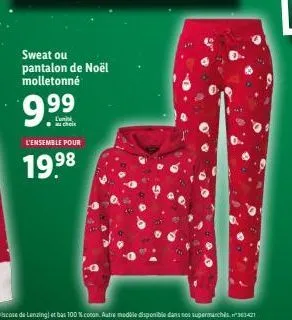 sweat ou pantalon de noël molletonné  9.⁹⁹  l'unit au choix  l'ensemble pour  19.⁹8  i 