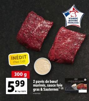 INÉDIT  chez Lidl  300 g  5.⁹9⁹  2 pavés de bœuf marinés, sauce foie gras & Sauternes" (2)  5617533  VIANDE BOVINE FRANÇAISE  INT 