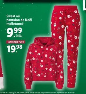 Sweat ou pantalon de Noël molletonné  9.⁹⁹  L'unit au choix  L'ENSEMBLE POUR  19.⁹8  I 