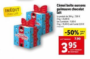 INÉDIT  chez Lidl  Ourson  son  Cémoi boite oursons guimauve chocolat lait  Le produit de 304 g: 7,90 €  (1 kg-25.99 €)  Les 2 produits: 11,85 €  (1 kg 19,49 €) soit l'unité 5,93 €  SEITING  -50% 2⁰  