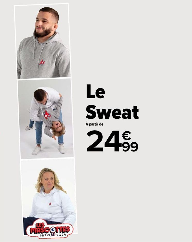 Le Sweat  À partir de  1 2499  €  LES MASCOTTES  PARIS 2024  