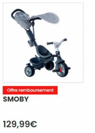 Offre remboursement SMOBY  129,99€ 