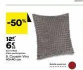 -50%  6%  9. coussin viny 40x40 cm 