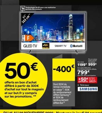 65  163 cm***  4+9  F  QLED TV  Technologie QLED pour une restitution  parfaite des couleurs  50€ -400€  offerts en bon d'achat différé à partir de 300€ d'achat sur tout le magasin et sur but.fr y com