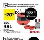 ALL -20€  personnes, revêtement antiadhésit, cuve amovible et compatible lave-vaisselle  Kit de patisserie: batteur, patris, fouet  SESLEVENT  1500  300- Tefal 