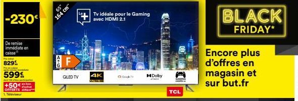 -230€  De remise immédiate en caisse  Pris intel  829%  P  599%  hartu peran  +50€ OFFERTS **  d'achat  1. Téléviseur  65  ALG  164 cm™  LL  QLED TV  +Tv idéale pour le Gaming  avec HDMI 2.1  4K  ULTR