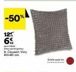 -50%  6%  9. coussin viny 40x40 cm 