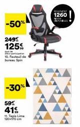 -50%  249  125%  10. Fauteuil de bureau Spin  -30%  59% 41%  11 Tapis Lima 120x170 cm  SEULEMENT  1260  UGA DEPOS 