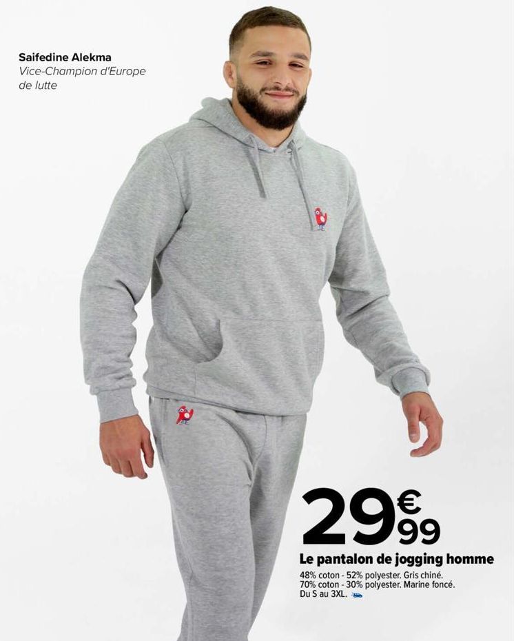 Saifedine Alekma  Vice-Champion d'Europe de lutte  2999  Le pantalon de jogging homme  48% coton -52% polyester. Gris chiné. 70% coton - 30% polyester. Marine foncé. Du S au 3XL.  