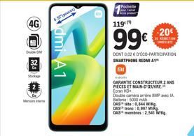 4G  D  M  32  Stockage  dmi A1  Pochette  119)  99€  DONT 0,02€ D'ECO-PARTICIPATION SMARTPHONE REDMI A1  mi  xos  GARANTIE CONSTRUCTEUR 2 ANS PIECES ET MAIN-D'OEUVRE Ecran HD  Double camera arrière 8M