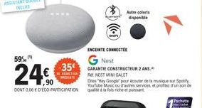 59,  24€  DONT 0.06 € D'ÉCO-PARTICIPATION  WIFI  ENCEINTE CONNECTÉE  G Nest -35€ GARANTIE CONSTRUCTEUR 2 ANS.  EXORC  Ret NEST MINI GALET  Autre coloris disponible  Die "Hey Google pour écouter de la 