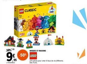 19%  9€  L'ENSEMBLE  9%95  649  CLASSIC  BRIQUES ET MAISONS  -50% LEGO  270 pieces pour créer 6x de vie différents Des 4 ans 