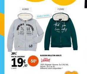 HOMME  TL 68  39%  PRIX DE LANCEMENT  1.997  L'UNITE  68  € -50% LAUNDRY  DOUBLE SHERPA  BLOUSON MOLLETON ADULTE  100% Polyester Homme Du SAU XXL Femme Du S au XL Diferents coloris disponibles  FEMME 