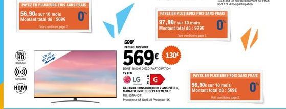 tra  HD Resolution  Connecte  HDMI  50 peces  PAYEZ EN PLUSIEURS FOIS SANS FRAIS  56,90€ sur 10 mois  Montant total dů: 569€  Vair conditions page 2  699  PRIX DE LANCEMENT  569€ 1300  DONT 15,00 € D'