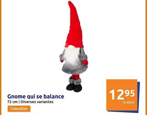 Gnome qui se balance  72 cm | Diverses variantes  Consulter  12⁹5  12.95/st  