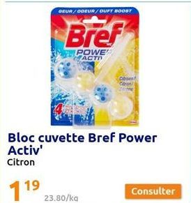 119  GEUR/ODEUR/DUFT BOOST  Bref  POWE ACTIV  23.80/ka  Bloc cuvette Bref Power Activ'  Citron  Citroen Citron 