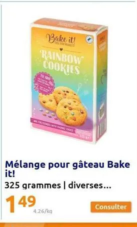 to and  bake it! rainbow cookies  ces with the chos  4.26/ka  cha  mélange pour gâteau bake it!  325 grammes | diverses...  149  consulter 