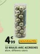 499  NOUVEAUTÉS  32 BOULES AVEC ACCROCHES a5cm, différents coloris 