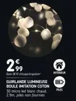 299  do 010  guirlande lumineuse boule imitation coton 30 micro led blanc chaud, 2.9m, piles non fournies  interieur  e  ples 