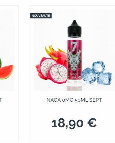 NOUVEAUTÉ  NAGA OMG 50ML SEPT  18,90 € 