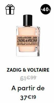 ZADIG & VOLTAIRE ZAD ZADIG & VOLTAIF  -40%  ZADIG & VOLTAIRE  61€99  A partir de  37€19 