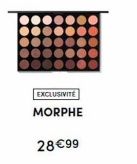 EXCLUSIVITÉ  MORPHE  28€99  