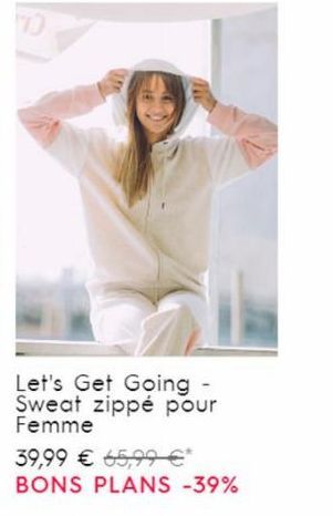 70  Let's Get Going - Sweat zippé pour Femme  39,99 € 65,99 €* BONS PLANS -39% 