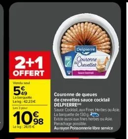 2+1  offert  vendu sel  599  la barquette lekg: 42.23€ les 3 pour  1098  lekg: 28,15 €  delpierre  couronne crevettes  couronne de queues  de crevettes sauce cocktail delpierre  sauce cocktail, aux fi