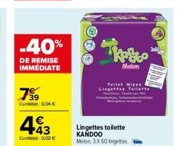 -40%  DE REMISE IMMÉDIATE  799  Lune): 0,04 €  443  €  Lune): 0,02 €  Melon  Teilet Wipe Lingettes Tailette  Te Tester W  (Nedtjas Totemkate.sina:  Lingettes toilette KANDOO Melon, 3X 60 Ingettes  3x6