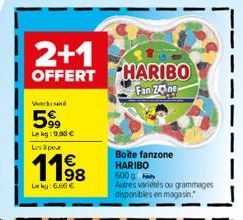 Wand  599  Le kg: 9.98 € Ls Spor  1198  L6,65 €  2+1 OFFERT HARIBO  Fan Zone  Boite fanzone HARIBO 600 g  Autres variétés ou grammages disponibles en magasin. 