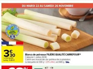 u  qualite  330  la barquette lekg: 5,50 €  du mardi 22 au samedi 26 novembre 