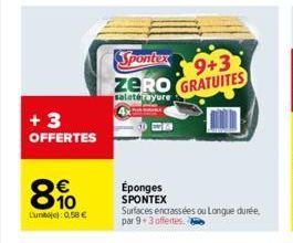 +3 OFFERTES  8%  Lun 0,58 €  Spontex  9+3  ZERO GRATUITES  saleterayure  DA  Éponges SPONTEX  Surfaces encrassées ou Longue durée, par 9 3 offertes.  