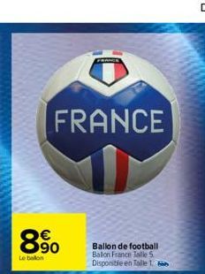 € 90  Le ballon  FRANCE  FRANCE  Ballon de football Ballon France Taille 5 Disponible en Taille 1.6 