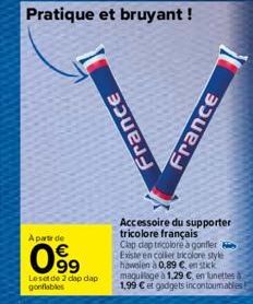 Pratique et bruyant !  Aparte de  099  €  63  Leset de 2 dap dap gonflables  France  France  Accessoire du supporter tricolore français  Clap dap tricolore à gonfler Existe en collier tricolore style 