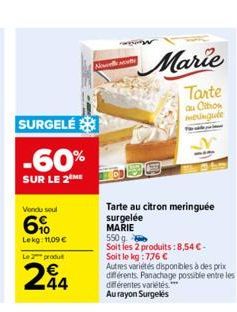 SURGELÉ  -60%  SUR LE 2 ME  Vendu seul  6%  Lekg: 11,09 € Le 2 produ  244  Now  Marie  Tarte  au Cibon meringute  Tarte au citron meringuée surgelée  MARIE  550g  Soit les 2 produits: 8,54 €- Soit le 