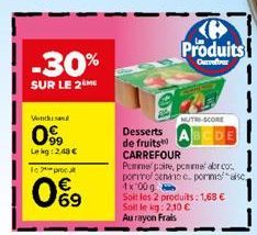 -30%  SUR LE 2  Vendsand  09⁹9  Lekg: 2.48 €  Toproct  09  Desserts  de fruits  CARREFOUR  Produits  Curreber  MUTRI-SCORE  Pomme poire, ponme ar co pornofcena c. pommoise  1x:00 g Soit les 2 produits