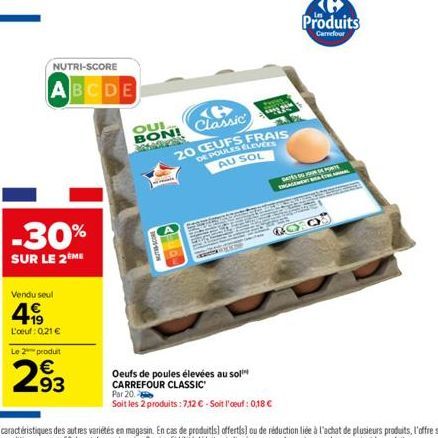 Vendu seul  4.99  L'oeuf: 0,21 €  Le 2 produit  2.93  NUTRI-SCORE  ABCDE  -30%  SUR LE 2ÈME  TRE-SCORE  OUI  e BON! Classic SAMOZES 20 CEUFS FRAIS DE POULES ELEVÉES AU SOL  RE  Oeufs de poules élevées