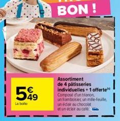 599  La boite  Assortiment de 4 pâtisseries individuelles + 1 offerte Composé d'un trianon,  un framboisies un mille-feuile, un éclair au chocolat  et un éclair au café b 